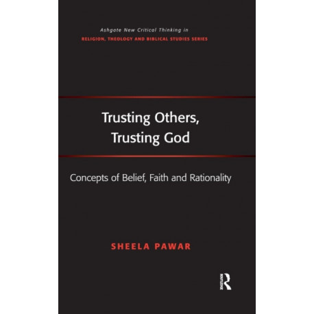 Trusting Others, Trusting God: Concepts of Belief, Faith and Rationality