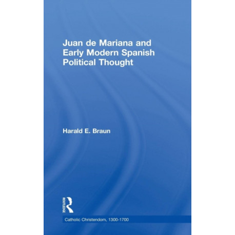 Juan de Mariana and Early Modern Spanish Political Thought