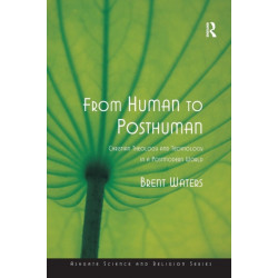 From Human to Posthuman: Christian Theology and Technology in a Postmodern World