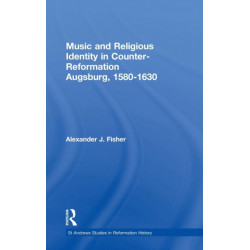 Music and Religious Identity in Counter-Reformation Augsburg, 1580-1630