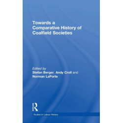 Towards a Comparative History of Coalfield Societies