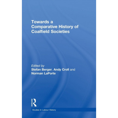 Towards a Comparative History of Coalfield Societies