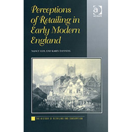 Perceptions of Retailing in Early Modern England