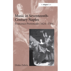 Music in Seventeenth-Century Naples: Francesco Provenzale (1624–1704)