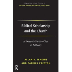 Biblical Scholarship and the Church: A Sixteenth-Century Crisis of Authority