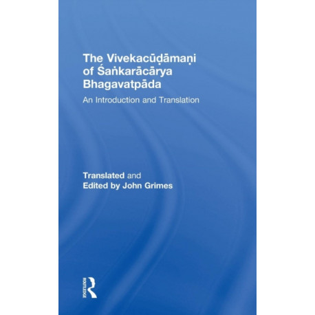 The Vivekacudamani of Sankaracarya Bhagavatpada: An Introduction and Translation
