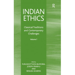 Indian Ethics: Classical Traditions and Contemporary Challenges: Volume I