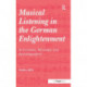 Musical Listening in the German Enlightenment: Attention, Wonder and Astonishment