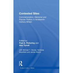 Contested Sites: Commemoration, Memorial and Popular Politics in Nineteenth-Century Britain
