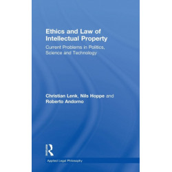 Ethics and Law of Intellectual Property: Current Problems in Politics, Science and Technology