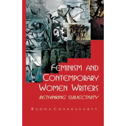 Feminism and Contemporary Women Writers: Rethinking Subjectivity