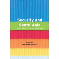 Security and South Asia: Ideas, Institutions and Initiatives