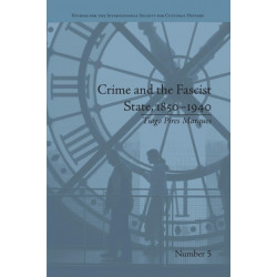 Crime and the Fascist State, 1850–1940