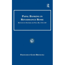 Papal Banking in Renaissance Rome: Benvenuto Olivieri and Paul III, 1534–1549