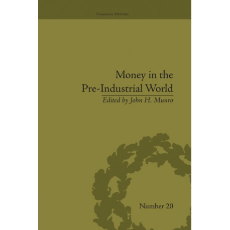 Money in the Pre-Industrial World: Bullion, Debasements and Coin Substitutes