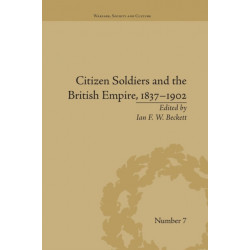Citizen Soldiers and the British Empire, 1837–1902
