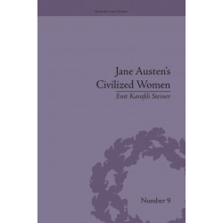 Jane Austen's Civilized Women: Morality, Gender and the Civilizing Process