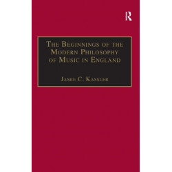 The Beginnings of the Modern Philosophy of Music in England: Francis North's A Philosophical Essay of Musick (1677) with comments of Isaac Newton, Roger North and in the Philosophical Transactions