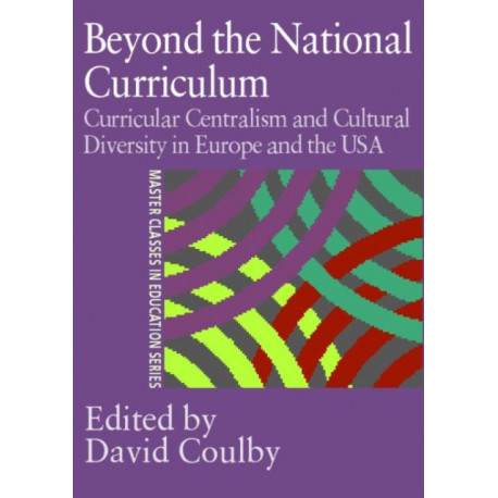 Beyond the National Curriculum: Curricular Centralism and Cultural Diversity in Europe and the USA