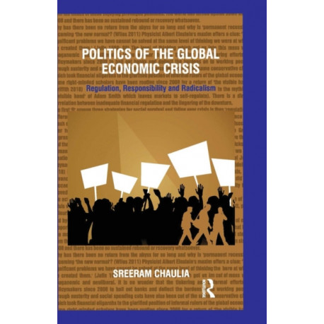 Politics of the Global Economic Crisis: Regulation, Responsibility and Radicalism
