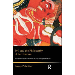 Evil and the Philosophy of Retribution: Modern Commentaries on the Bhagavad-Gita