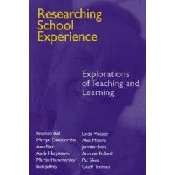 Researching School Experience: Explorations of Teaching and Learning