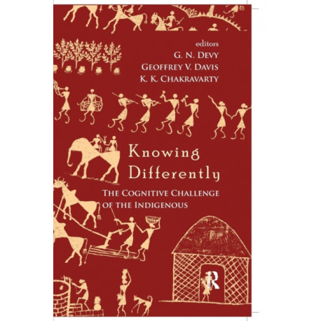 Knowing Differently: The Challenge of the Indigenous