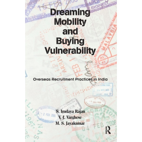 Dreaming Mobility and Buying Vulnerability: Overseas Recruitment Practices in India