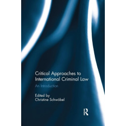 Critical Approaches to International Criminal Law: An Introduction