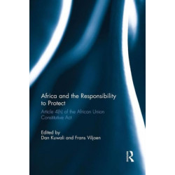 Africa and the Responsibility to Protect: Article 4(h) of the African Union Constitutive Act