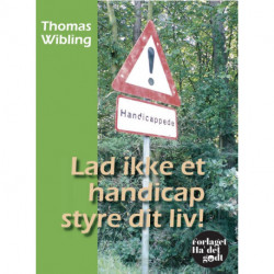 Lad ikke et handicap styre dit liv!