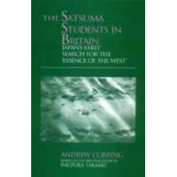 The Satsuma Students in Britain: Japan's Early Search for the essence of the West'