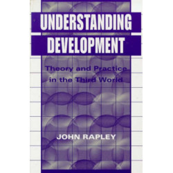 Understanding Development: Theory And Practice In The Third World