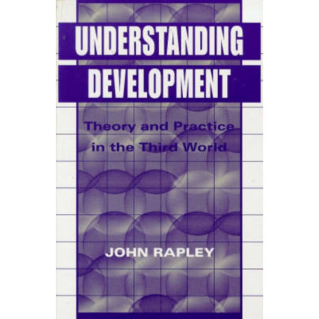 Understanding Development: Theory And Practice In The Third World