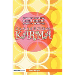 Classroom Karma: Positive Teaching, Positive Behaviour, Positive Learning