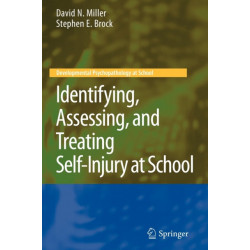 Identifying, Assessing, and Treating Self-Injury at School