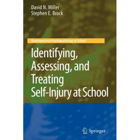 Identifying, Assessing, and Treating Self-Injury at School