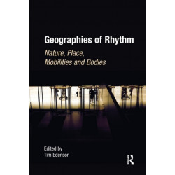 Geographies of Rhythm: Nature, Place, Mobilities and Bodies