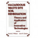 Hazardous Waste Site Soil Remediation: Theory and Application of Innovative Technologies