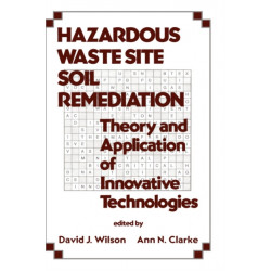 Hazardous Waste Site Soil Remediation: Theory and Application of Innovative Technologies