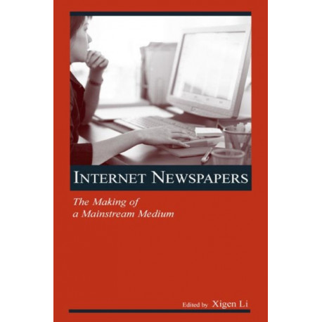 Internet Newspapers: The Making of a Mainstream Medium
