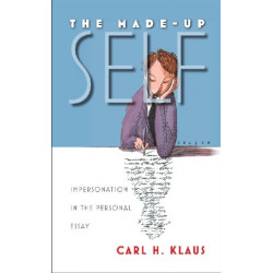 The Made-Up Self: Impersonation in the Personal Essay