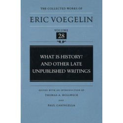 What is History? and Other Late Unpublished Writings (CW28)