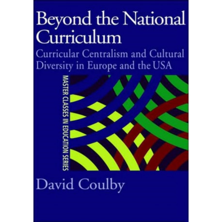 Beyond the National Curriculum: Curricular Centralism and Cultural Diversity in Europe and the USA