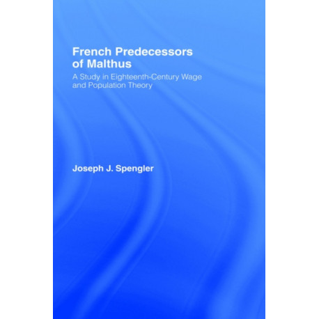 French Predecessors of Malthus: A Study in Eighteenth-Century Wage and Population Theory