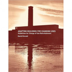 Adapting Buildings for Changing Uses: Guidelines for Change of Use Refurbishment