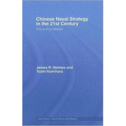 Chinese Naval Strategy in the 21st Century: The Turn to Mahan