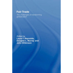 Fair Trade: The Challenges of Transforming Globalization