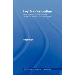 Iraqi Arab Nationalism: Authoritarian, Totalitarian and Pro-Fascist Inclinations, 1932–1941