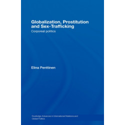 Globalization, Prostitution and Sex Trafficking: Corporeal Politics